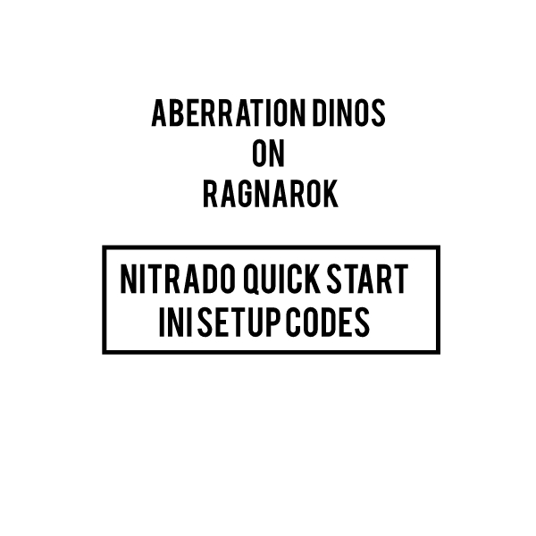 ABERRATION DINOS ON RAGNAROK GAME INI NITRADO CODES ARK