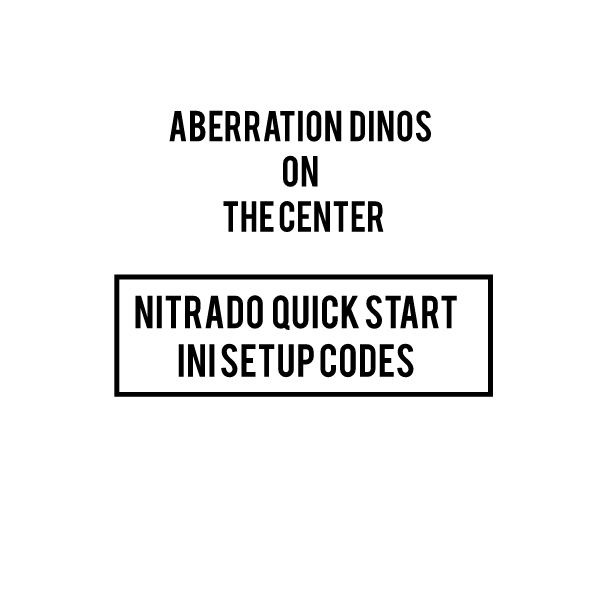 ABERRATION DINOS ON THE CENTER GAME INI NITRADO CODES ARK