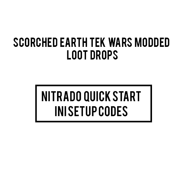 SCORCHED EARTH TEK WARS Modded loot drops server INI CODES